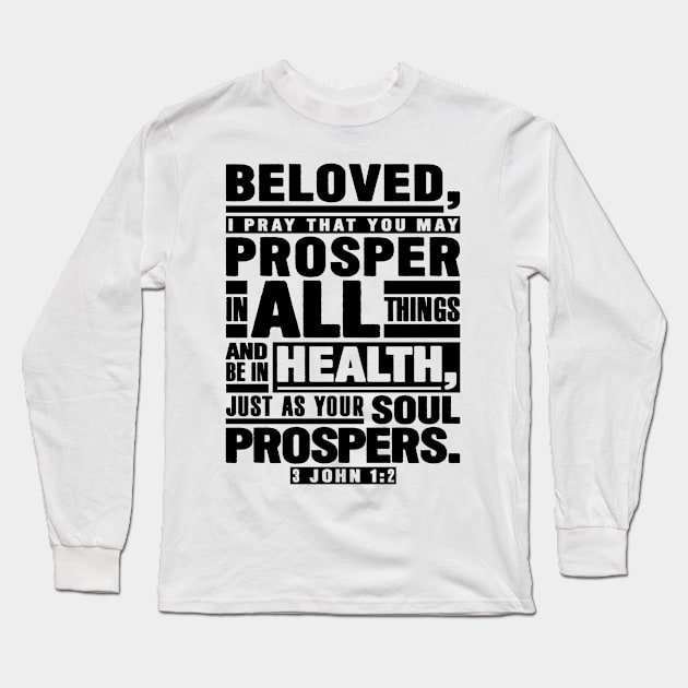 3 John 1:2 Beloved I Pray That You May Prosper In All Things Long Sleeve T-Shirt by Plushism